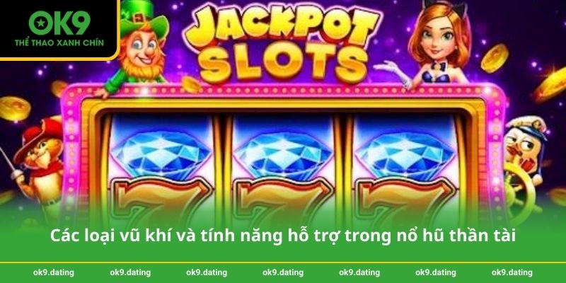 Các loại vũ khí và tính năng hỗ trợ trong nổ hũ thần tài