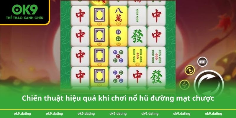Chiến thuật hiệu quả khi chơi nổ hũ đường mạt chược
