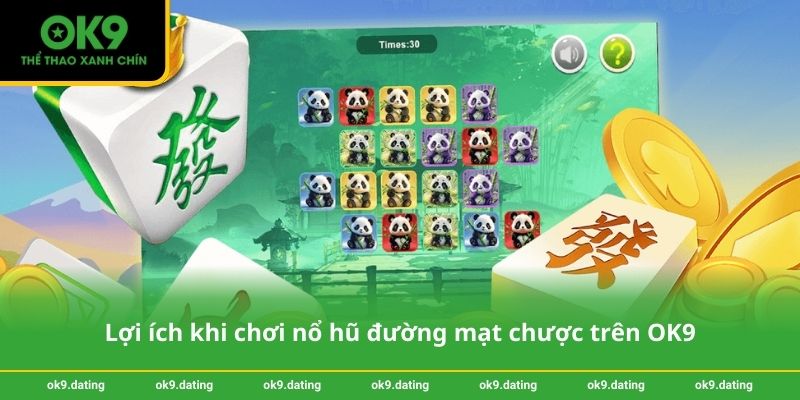 Lợi ích khi chơi nổ hũ đường mạt chược trên OK9