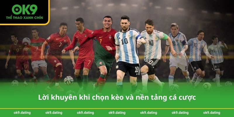 Lời khuyên khi chọn kèo và nền tảng cá cược