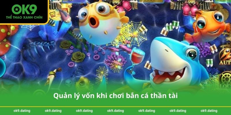 Quản lý vốn khi chơi bắn cá thần tài