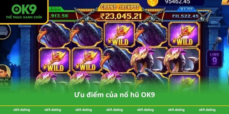 Ưu điểm của nổ hũ OK9